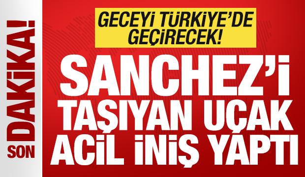İspanya Başbakanı Sanchez'in uçağı havada arıza yaptı! Geceyi Türkiye'de geçirecek