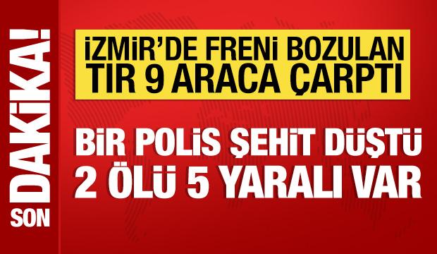 İzmir'de tır 9 araca çarptı: Bir polis şehit düştü