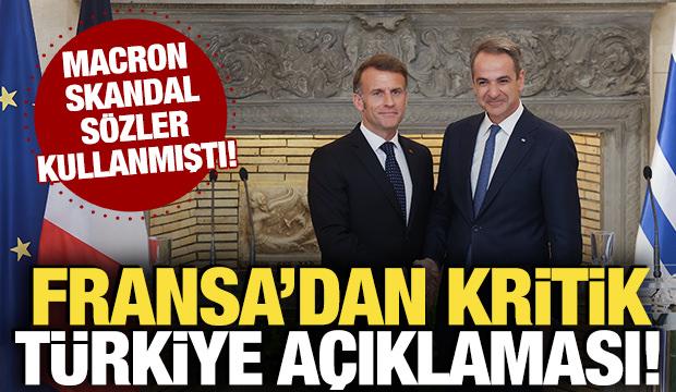 Macron skandal sözler kullanmıştı! Fransa'dan kritik Türkiye açıklaması