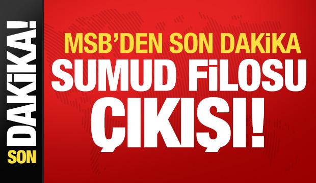 MSB'den son dakika Sumud Filosu açıklaması!