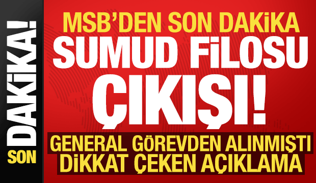 MSB'den son dakika 'Sumud Filosu' açıklaması! General neden görevden alındı?