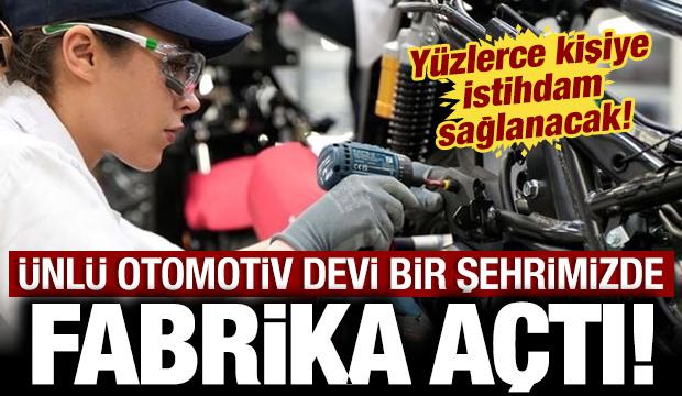 Otomotiv devi bir şehrimizde fabrika açtı: Yüzlerce kişiye istihdam sağlanacak