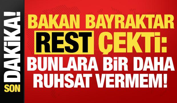 Son dakika haber... Bakan Bayraktar rest çekti: Ben bunlara bir daha ruhsat vermem!