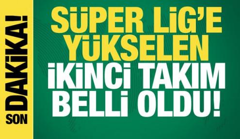 Süper Lig'e yükselen ikinci takım belli oldu!
