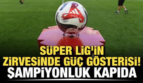 Süper Lig'in zirvesinde güç gösterisi! Şampiyonluk kapıda