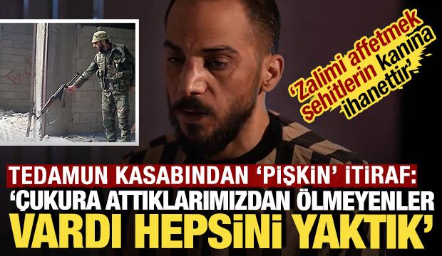Tedamun kasabından 'pişkin' itiraf: 'Ceset kokusu yayılmasın diye hepsini yaktık'