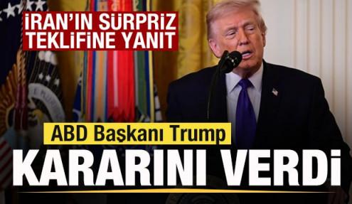 Trump kararını verdi! İran'ın sürpriz teklifine yanıt