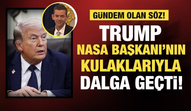 Trump yine gündem oldu: NASA Başkanı’nın kulaklarıyla dalga geçti!