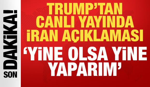 Trump'tan canlı yayında İran açıklaması: Tüm dünya bu sözlere kilitlendi!
