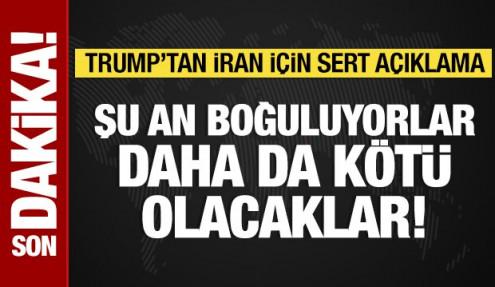 Trump'tan İran için sert açıklama: Şu an boğuluyorlar!