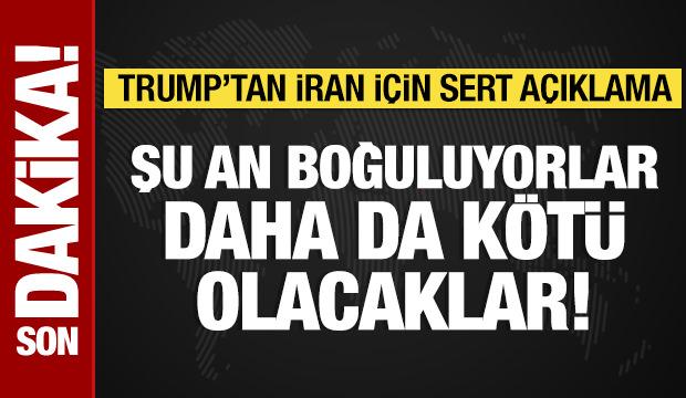 Trump'tan İran için sert açıklama: Şu an boğuluyorlar!