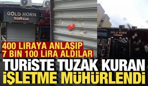Turiste tuzak kuran berber mühürlendi: 400 liraya anlaşıp 7 bin 100 lira istemişti