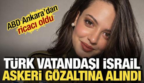 Türk vatandaşı İsrail askeri İstanbul'da gözaltına alındı: ABD ricacı oldu