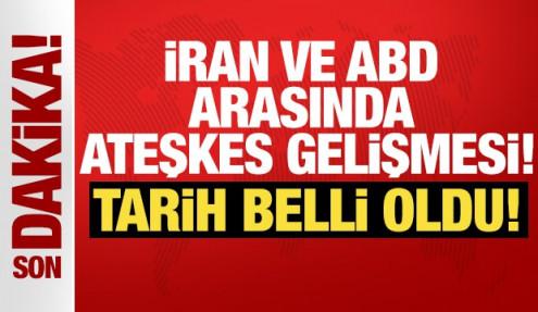 ABD ve İran arasında ateşkes gelişmesi! Tarih belli oldu