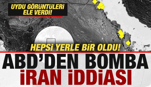 ABD'den bomba İran iddiası! Uydu görüntüleri ele verdi! Hepsi yerle bir oldu
