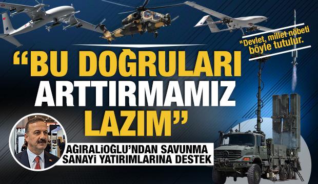 Ağıralioğlu'ndan savunma sanayisi yatırımlarına destek mesajı