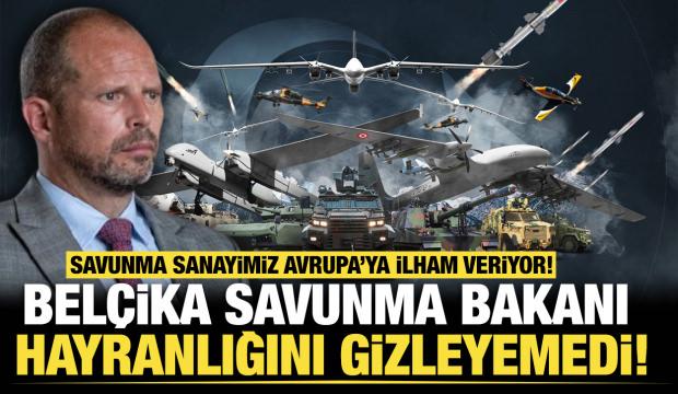 Belçikalı Bakan hayranlığını gizleyemedi: Türk savunma sanayisi Avrupa’ya ilham veriyor!