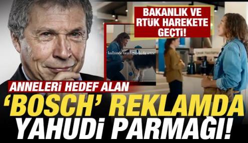 Bosch'un rezil reklamında Yahudi parmağı! Bakanlık düğmeye bastı! Yayından kaldırdılar
