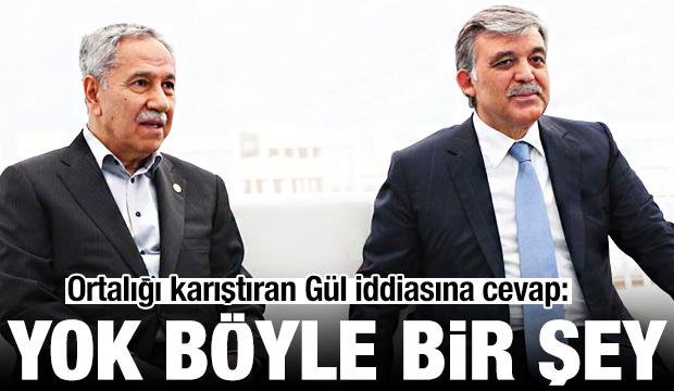 Bülent Arınç'tan Abdullah Gül iddialarına yalanlama: Böyle bir şey yok