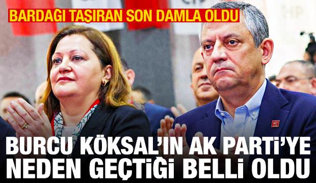 Burcu Köksal'ın CHP'den AK Parti'ye geçme nedeni belli oldu