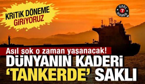 Enerji piyasalarında 'tanker' alarmı: Kritik bir döneme girdik: Asıl şok daha yaşanmadı!