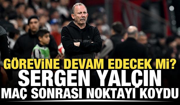G&ouml;revine devam edecek mi? Sergen Yal&ccedil;ın noktayı koydu