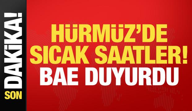 Hürmüz'de sıcak saatler! BAE duyurdu: Petrol tankerimiz vuruldu