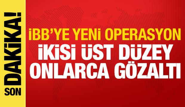 İBB'ye yeni operasyon! 29 kişi gözaltına alındı