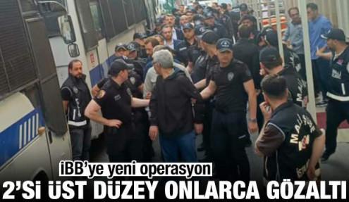 İBB'ye yeni operasyon! 29 kişi gözaltına alındı
