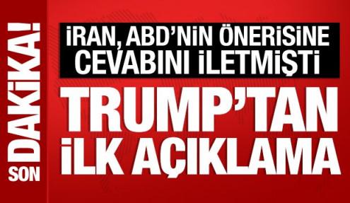 İran, ABD'nin önerisine cevabını iletmişti: Trump'tan ilk açıklama