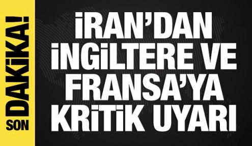 İran’dan İngiltere ve Fransa’ya Hürmüz Boğazı uyarısı