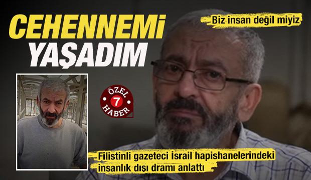 İsrail hapishanesindeki vahşet! Filistinli gazeteci: 