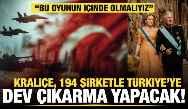 Kraliçe, 194 şirketle Türkiye’ye dev çıkarma yapacak! 'Bu oyunun içinde olmalıyız