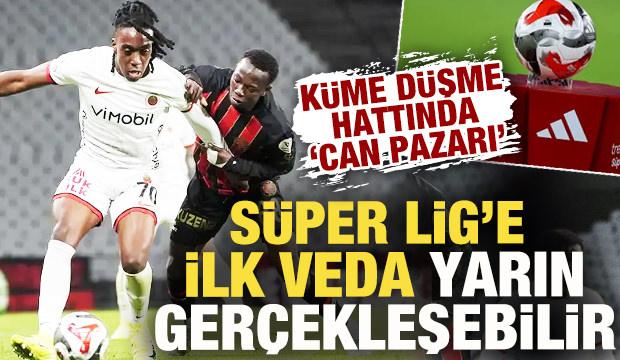 K&uuml;me d&uuml;şme hattında 'can pazarı!' S&uuml;per Lig'e ilk veda yarın ger&ccedil;ekleşebilir