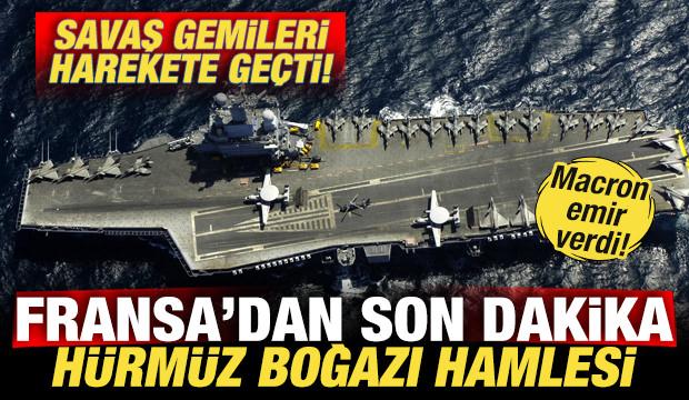 Macron emir verdi! Fransa'dan son dakika Hürmüz hamlesi! Savaş gemileri harekete geçti