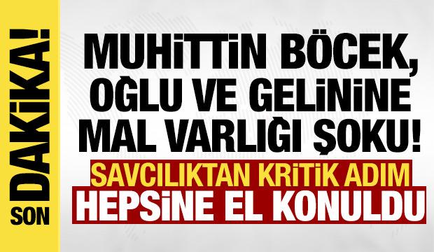 Muhittin Böcek'in ailesinin mal varlığına el konuldu!