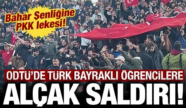 ODT&Uuml; Bahar Şenliği'nde T&uuml;rk bayraklı &ouml;ğrencilere al&ccedil;ak saldırı!