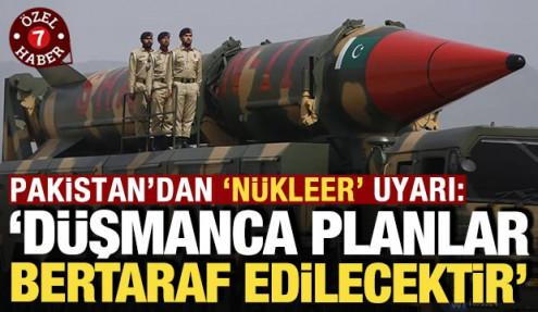 Pakistan'dan 'nükleer' uyarı: 'Düşmanca planlar bertaraf edilecektir'