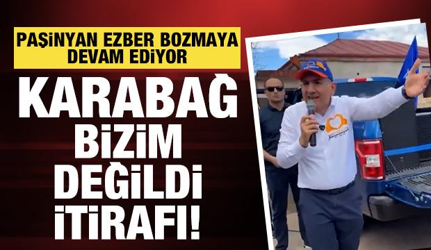 Paşinyan'dan tarihi Karabağ itirafı: O topraklar bizim değildi! Bir &ccedil;ivi &ccedil;akmadık