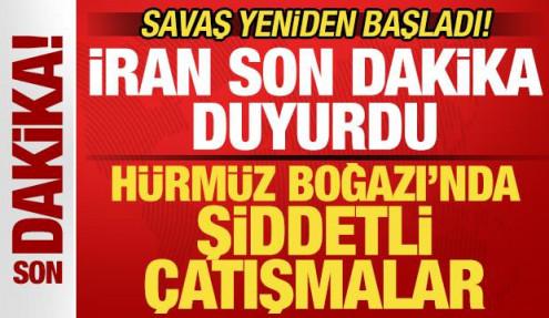 Savaş yeniden başladı! İran'dan son dakika açıklaması! Hürmüz'de şiddetli çatışmalar