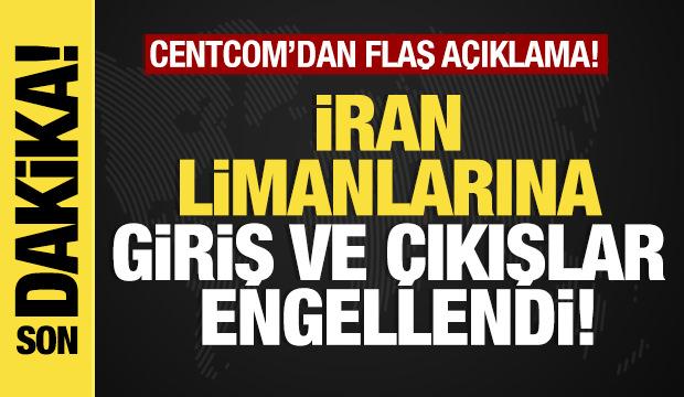 Son dakika...  CENTCOM: İran limanlarına giriş ve çıkışlar engellendi