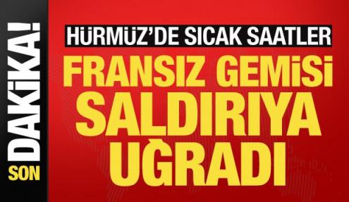 Son dakika haberi: Fransız gemisi Hürmüz'de saldırıya uğradı