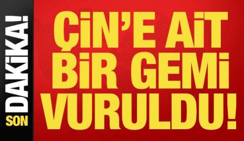 Son dakika: Hürmüz Boğazı'nda Çin'e ait gemi vuruldu! İran'dan jet hızında açıklama