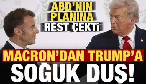 Son dakika: Macron'dan Trump'a soğuk duş! ABD'nin planına rest çekti...