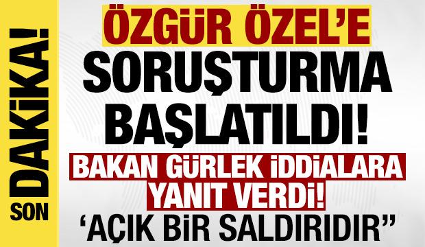 Son dakika: Özgür Özel'e soruşturma başlatıldı!