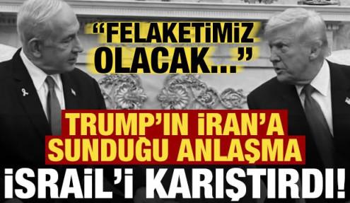 Son dakika... Trump'ın İran'a sunduğu anlaşma İsrail'i karıştırdı: Felaket olacak...
