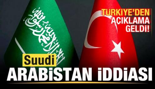 Suudi Arabistan iddiası! Türkiye'den son dakika açıklama geldi