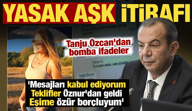Tanju Özcan'dan şoke eden itirafı! Yasak aşk mesajlarını kabul etti: Eşime özür borçluyum!