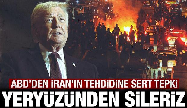Trump'tan İran'a çok sert tepki: Yeryüzünden sileriz