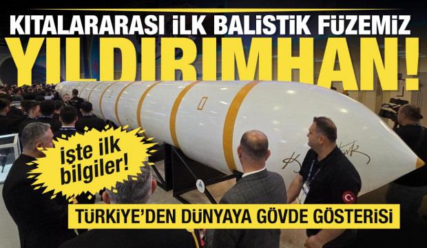 T&uuml;rkiye'nin kıtalararası ilk f&uuml;zesi tanıtıldı! İşte &lsquo;Yıldırım Han&rsquo; f&uuml;zesi...